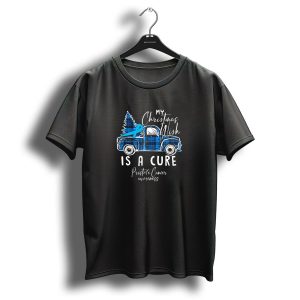 My Christmas Wish Is A Cure Prostate Cancer Awareness Truck Pine T Shirt