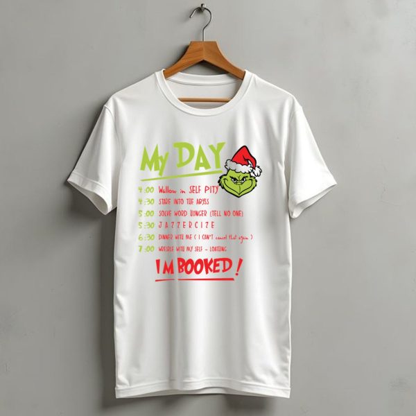 My Day Grinch Christmas Schedule IM Booked T Shirt 1 t shirt 1