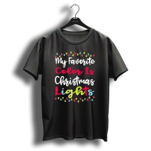 My Favorite Color Is Christmas Lights Matching Family Xmas Holiday Festive Celebrations T Shirt