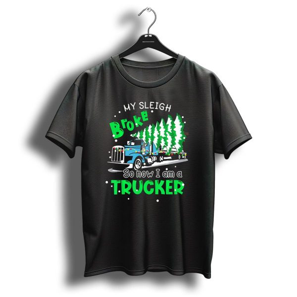 My Sleigh Broke So Now I Am A Trucker With Christmas Trees And Lights T Shirt 1 t shirt 1