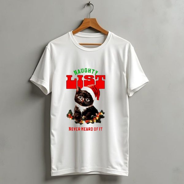 Naughty List Never Heard Of It Christmas Cat With Santa Hat And Lights T Shirt 1 t shirt 1