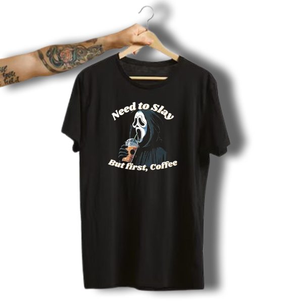 Need To Slay But First Coffee Ghostface Halloween T Shirt t shirt 1