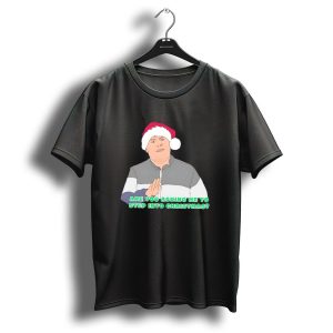 Neil Smithy Smith Are You Asking Me To Step Into Christmas Santa Hat T Shirt