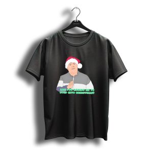 Neil Smithy Smith Are You Asking Me To Step Into Christmas Santa Hat T-Shirt