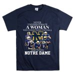 Never Underestimate A Woman Who Understands Football And Loves Notre Dame Shirt