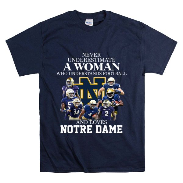 Never Underestimate A Woman Who Understands Football And Loves Notre Dame shirt Navy