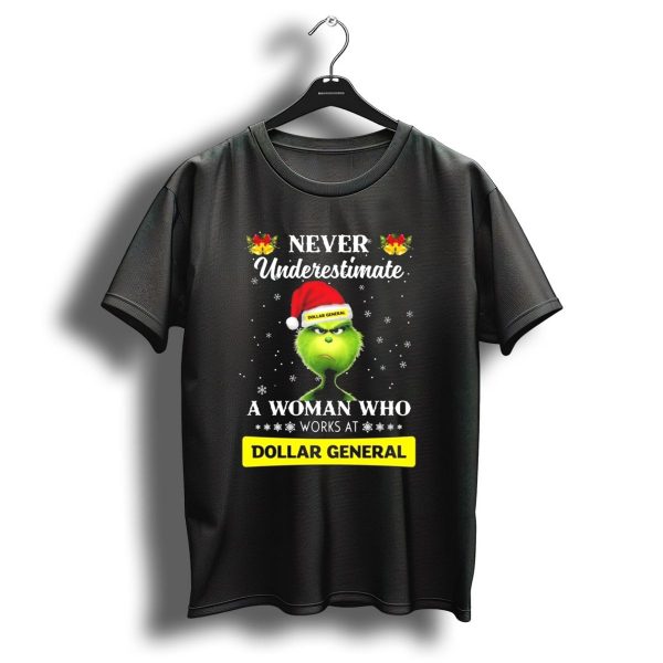 Never Underestimate A Woman Who Works At Dollar General Grinch Christmas T Shirt 1 t shirt 1