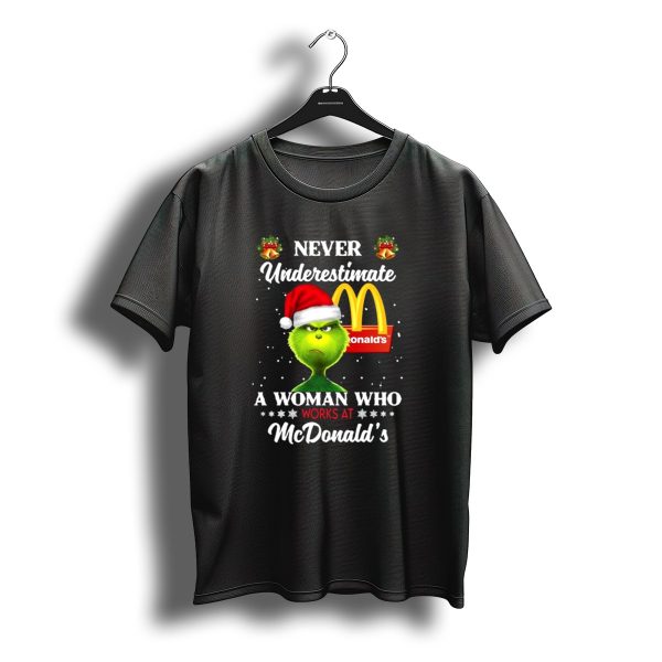 Never Underestimate A Woman Who Works At Mcdonalds Santa Grinch Christmas T Shirt t shirt 1