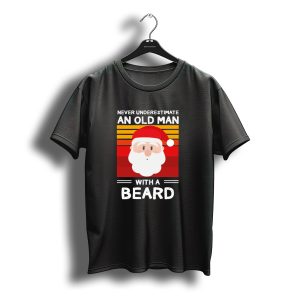 Never Underestimate An Old Man With A Beard Santa Claus Christmas T-Shirt