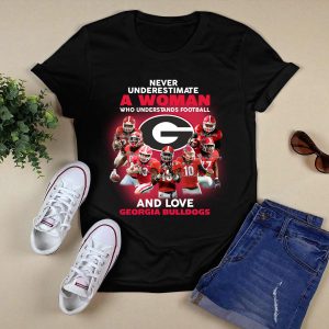 Never Underestimate A Woman Who Understands Football And Loves Georgia Bulldogs Shirt