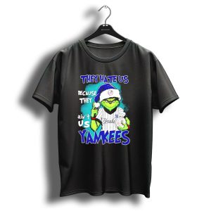 New York Yankees Grinch They Hate Us Because They Aint Us Yankees Christmas T-Shirt