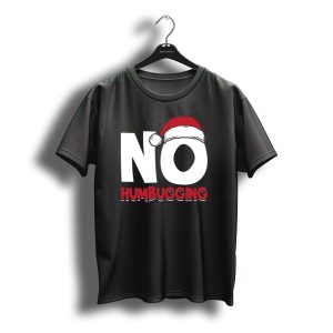 No Humbugging Santa Hat Grumpy Anti Christmas T-Shirt