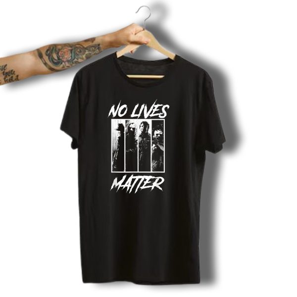 No Lives Matter Horror Slashers Halloween Michael Myers Freddy Krueger Jason Voorhees T Shirt t shirt 1