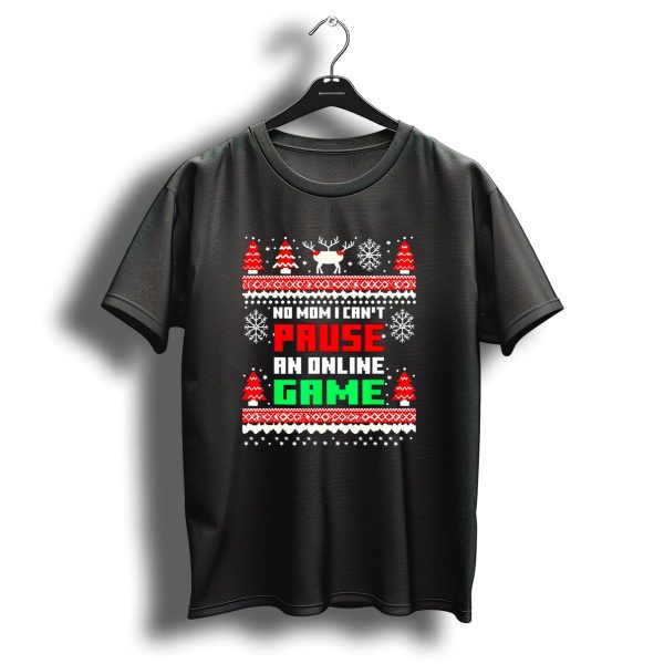 No Mom I Cant Pause An Online Game Christmas Sweater Reindeer Snowflakes Retro Gaming T Shirt 1 t shirt 1