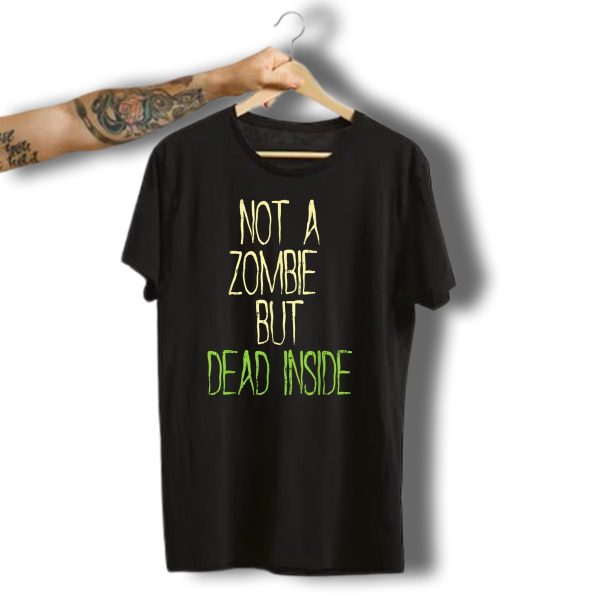 Not A Zombie But Dead Inside Funny Saying Halloween Mood T Shirt t shirt 1