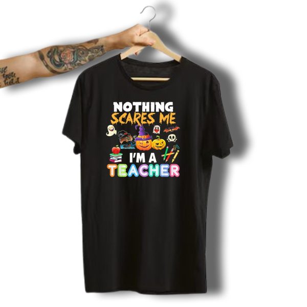 Nothing Scares Me IM A Teacher Halloween Ghosts Pumpkins Bats And Books T Shirt t shirt 1