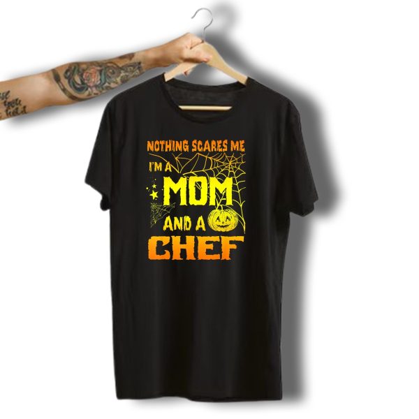 Nothing Scares Me Im A Mom And A Chef Halloween Pumpkin And Spiderwebs T Shirt t shirt 1
