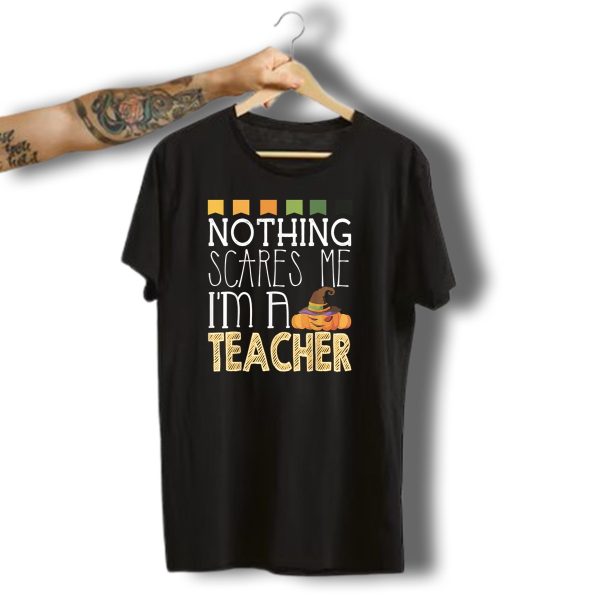 Nothing Scares Me Im A Teacher Halloween Pumpkin Hat T Shirt t shirt 1