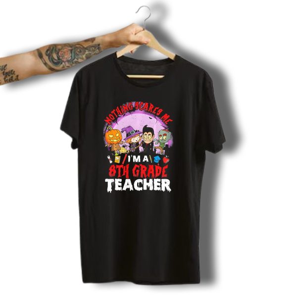 Nothing Scares Me Im An 8Th Grade Teacher Halloween Characters Pumpkin T Shirt t shirt 1