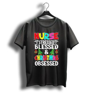 Nurse Stressed Blessed And Christmas Obsessed Holiday T-Shirt