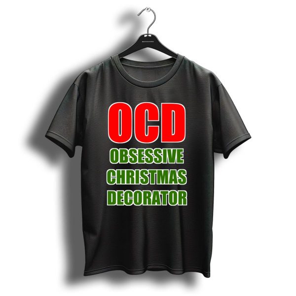 Ocd Obsessive Christmas Decorator Red Green Festive Humor T Shirt 1 t shirt 1