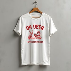 Oh Deer I Need Another Beer Santa And Reindeer Christmas T-Shirt