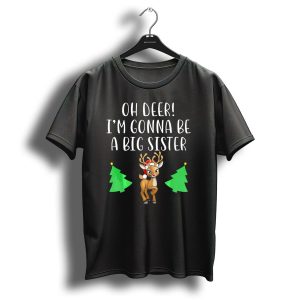 Oh Deer Im Gonna Be A Big Sister Reindeer Christmas Trees T Shirt