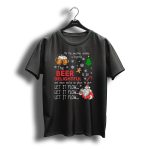Oh The Weather Outside Is Frightful Beer Is So Delightful Let It Flow Santa Christmas T-Shirt