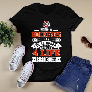 Ohio State Buckeyes Fan Being An Honor 4 Life Is Priceless T Shirt