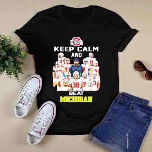 Ohio State Buckeyes Keep Calm And Beat Michigan T Shirt
