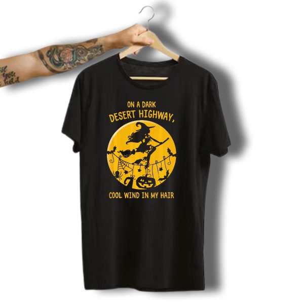 On A Dark Desert Highway Cool Wind In My Hair Witch Flying Halloween Scene T Shirt 1 t shirt 1