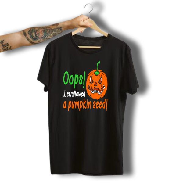 Oops I Swallowed A Pumpkin Seed Angry Halloween Pumpkin T Shirt t shirt 1
