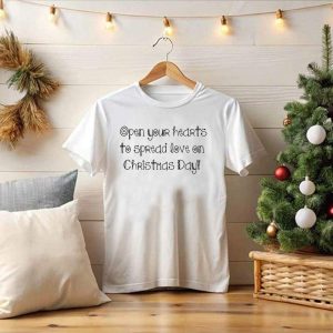 Open Your Hearts To Spread Love On Christmas Day T-Shirt
