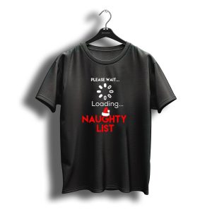 Please Wait Loading Naughty List Christmas Santa Hat T-Shirt