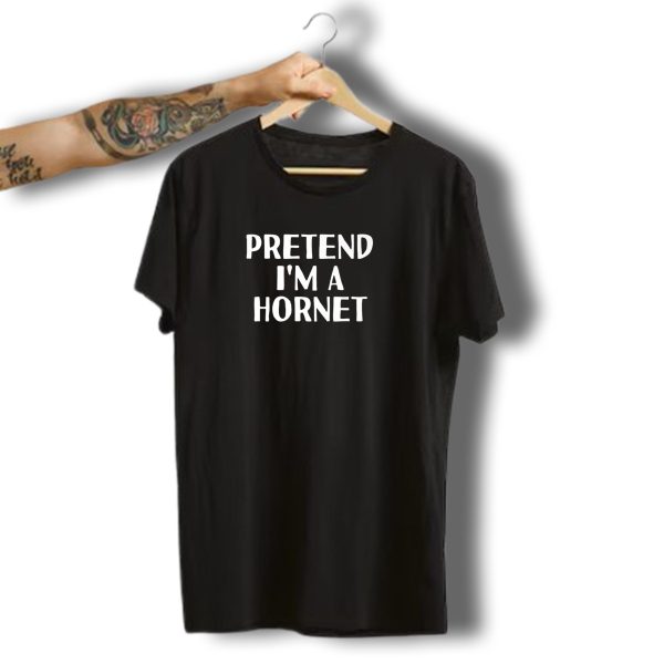 Pretend IM A Hornet Funny Halloween Diy Costume Idea T Shirt t shirt 1