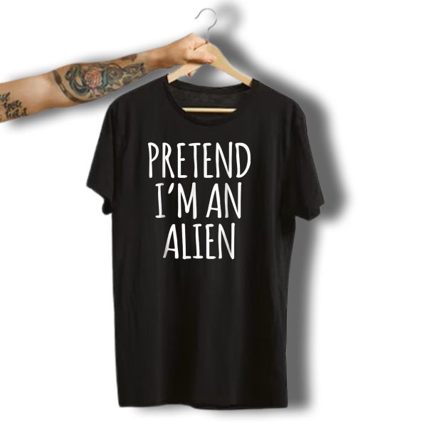 Pretend IM An Alien Funny Lazy Halloween Costume Alien Space T Shirt t shirt 1