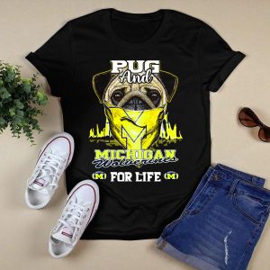 Pug And Michigan Wolverines For Life T-Shirt
