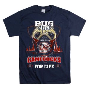 Pug And South Carolina Gamecocks For Life T-Shirt