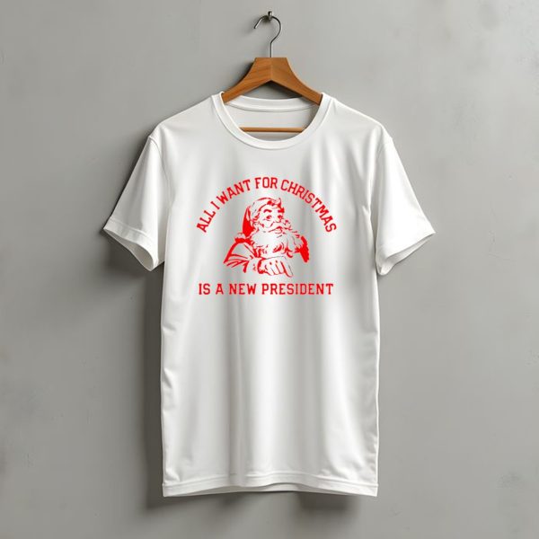 Santa Claus All I Want For Christmas Is A New President T Shirt t shirt 1