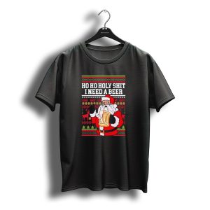 Santa Claus Ho Ho Holy Shit I Need A Beer Ugly Christmas T-Shirt