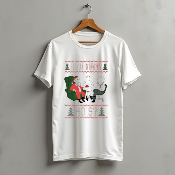 Santa Claus How Many Hos Christmas Sweater Holiday Humor T Shirt t shirt 1