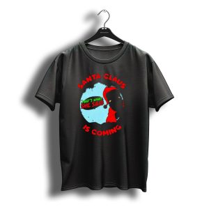 Santa Claus Is Coming That'S What She Said Christmas T-Shirt