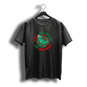 Santa I Want A Dinosaur For Christmas T-Shirt