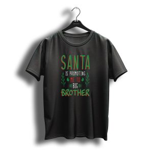 Santa Is Promoting Me To Big Brother Christmas Announcement T-Shirt