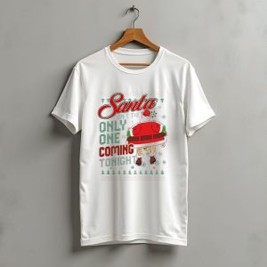 Santa Isn'T The Only One Coming Tonight Christmas Party Humor T-Shirt