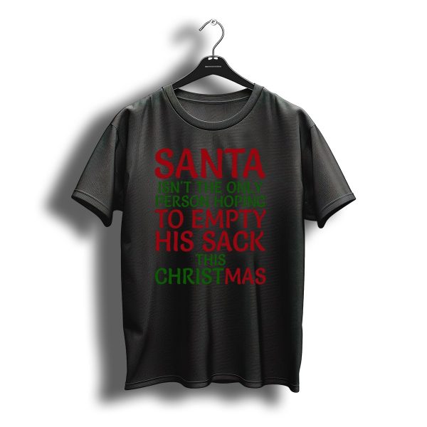 Santa Isnt The Only Person Hoping To Empty His Sack This Christmas T Shirt t shirt 1
