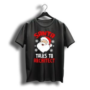 Santa Talks To Architect With Snowflakes Christmas T-Shirt