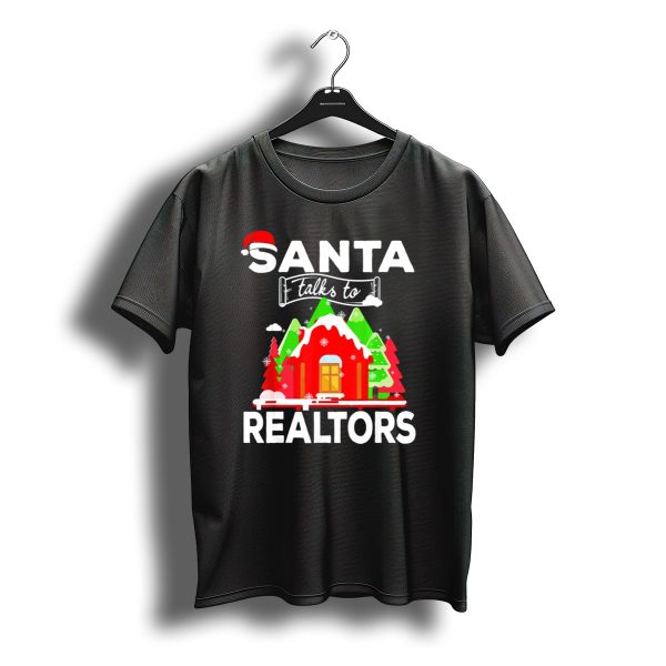 Santa Talks To Realtors Christmas Holiday Humor T Shirt t shirt 1