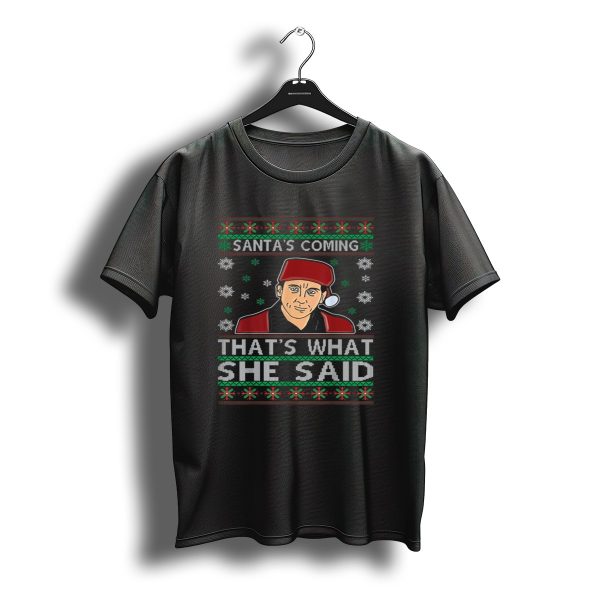 Santas Coming Thats What She Said Christmas Sweater Michael Scott T Shirt t shirt 1