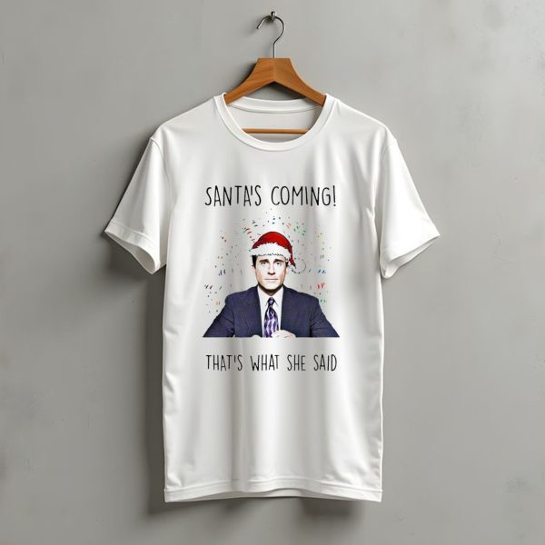 Santas Coming Thats What She Said Michael Scott Christmas Hat Image T Shirt t shirt 1